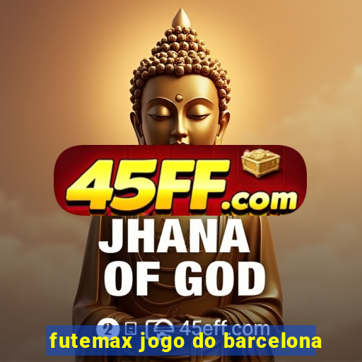 futemax jogo do barcelona